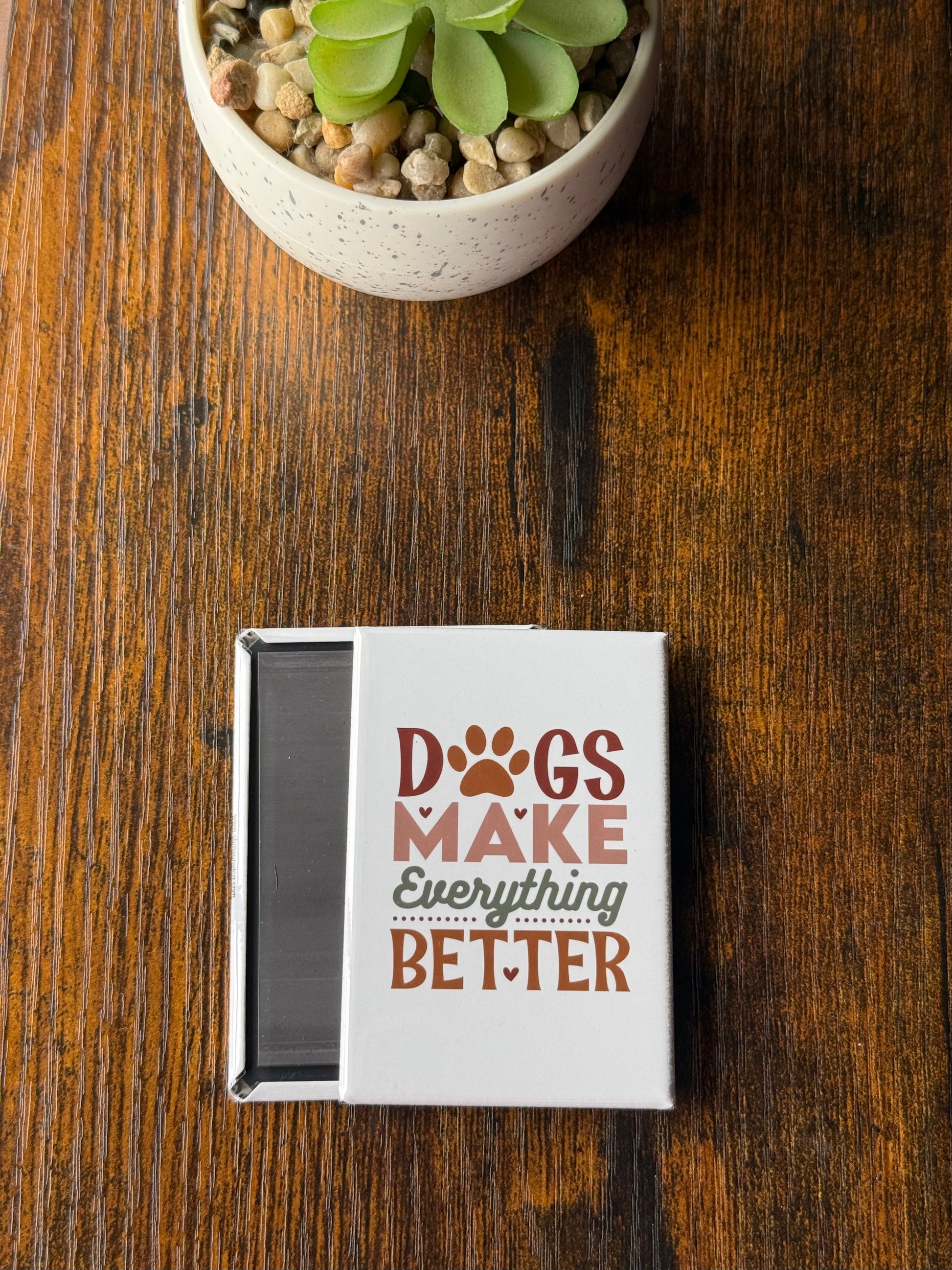 Dogs Make Everything Better Magnet